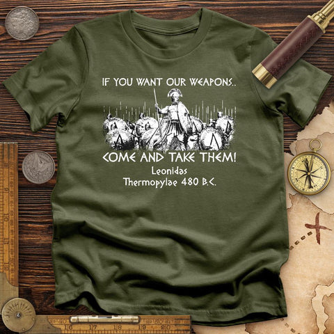 If You Want Our Weapons T-Shirt Military Green / S