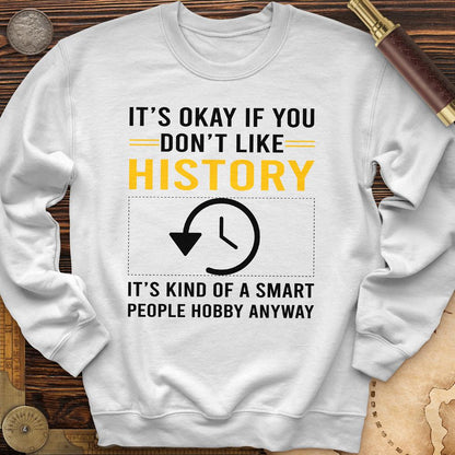 It's OK If You Dont Like History Crewneck