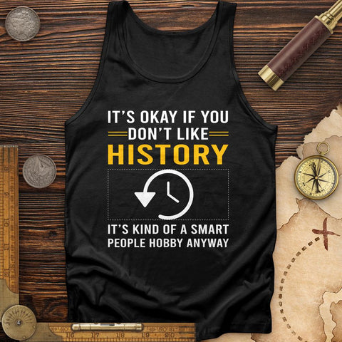 It's OK If You Dont Like History Tank