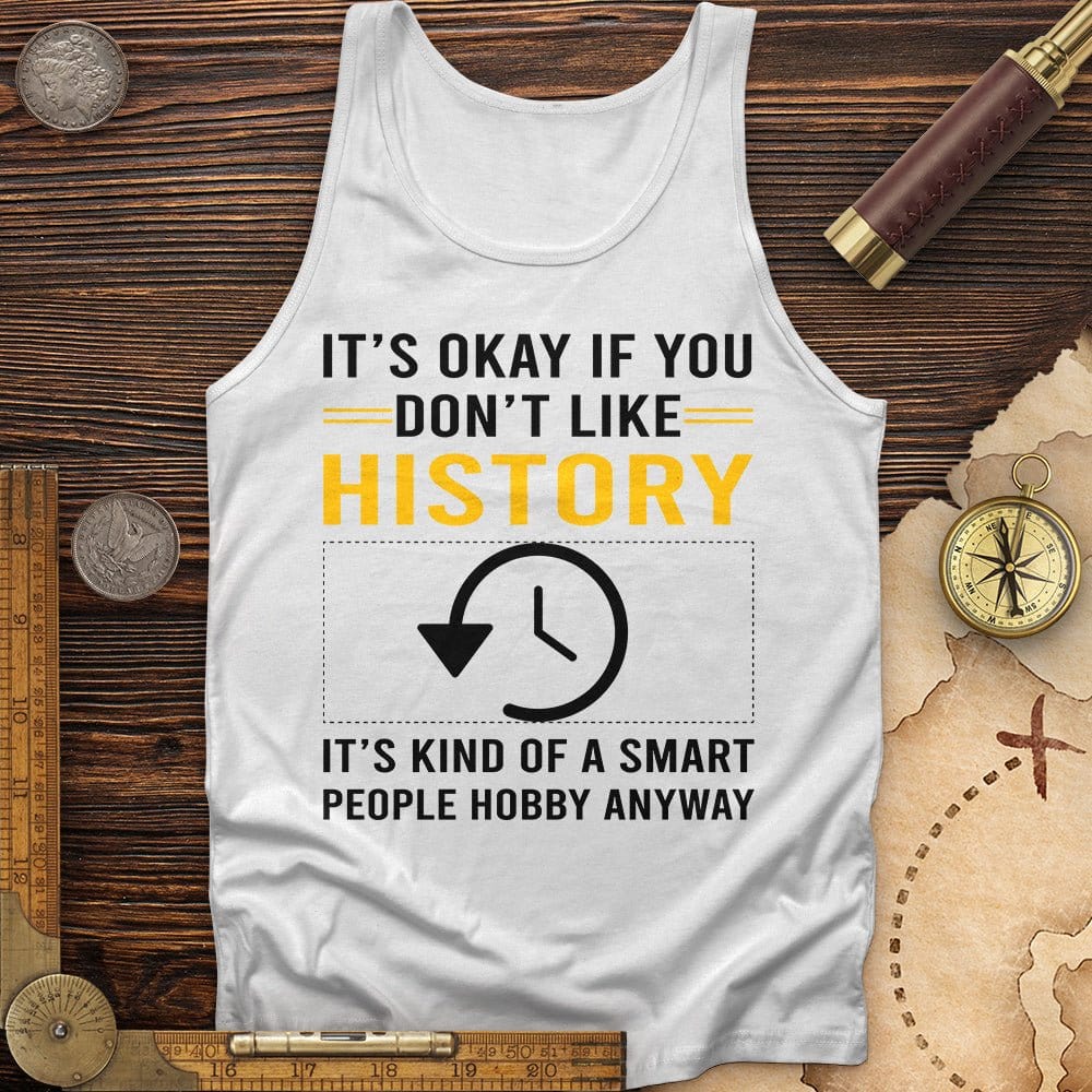 It's OK If You Dont Like History Tank