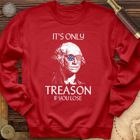 It's Only Treason If You Lose Crewneck | HistoreeTees