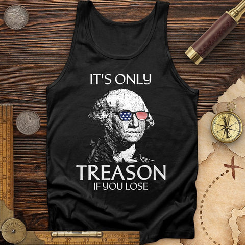 It's Only Treason If You Lose Tank | HistoreeTees