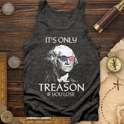 It's Only Treason If You Lose Tank