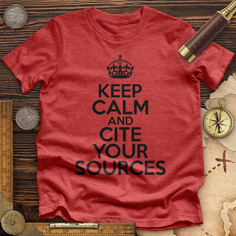 Keep Calm And Cite Your Sources  Premium Quality Tee | HistoreeTees