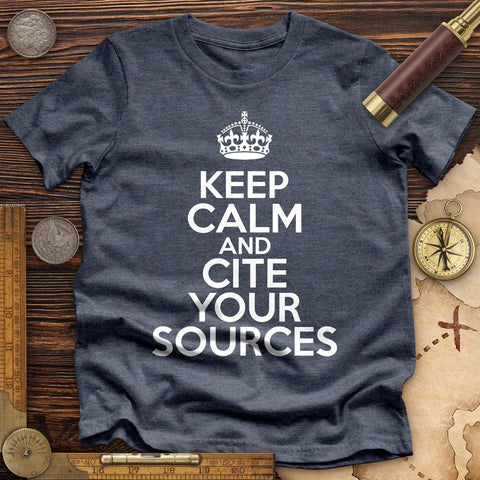 Keep Calm And Cite Your Sources  Premium Quality Tee | HistoreeTees
