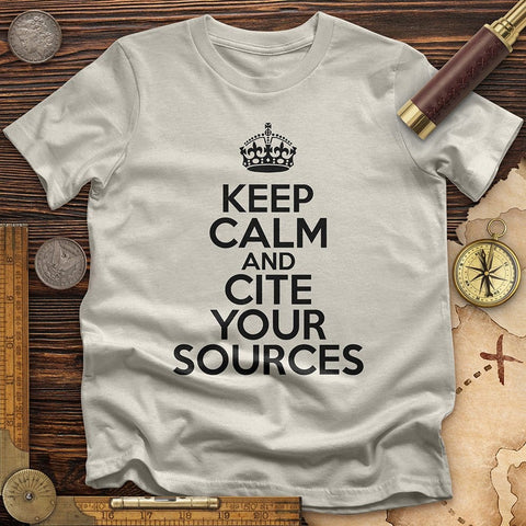 Keep Calm and Cite Your Sources T-Shirt | HistoreeTees