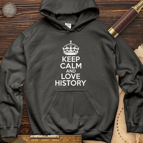Keep Calm and Love History Hoodie | HistoreeTees