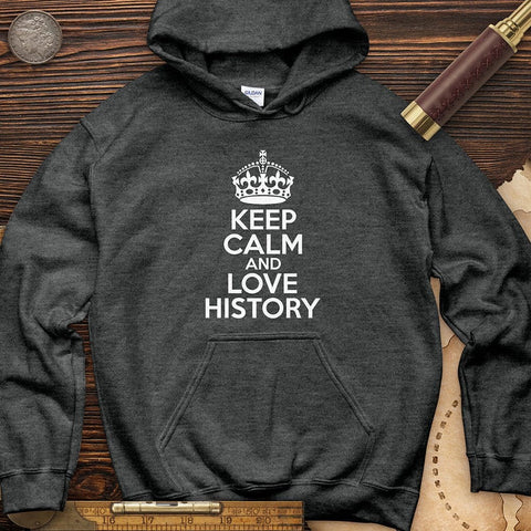 Keep Calm and Love History Hoodie