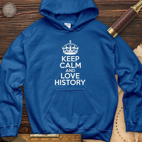 Keep Calm and Love History Hoodie | HistoreeTees