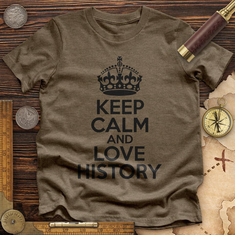 Keep Calm and Love History Premium Quality Tee