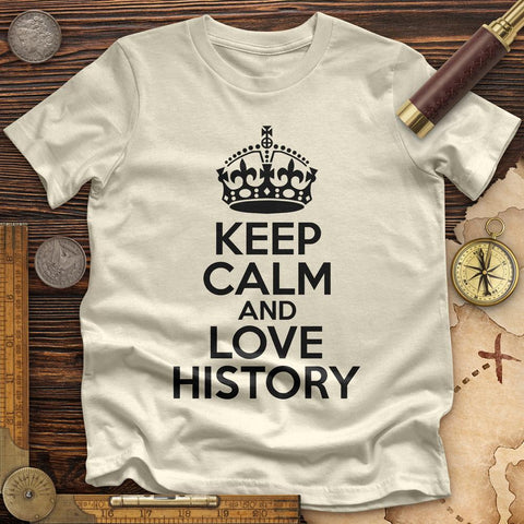 Keep Calm and Love History Premium Quality Tee