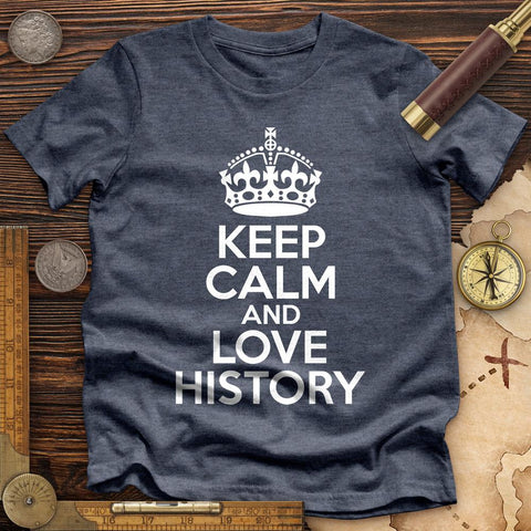 Keep Calm and Love History Premium Quality Tee