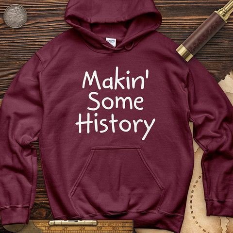 Makin' Some History Hoodie Maroon / S
