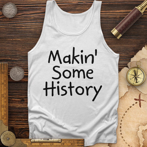 Makin' Some History Tank