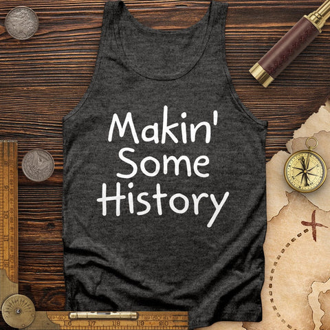 Makin' Some History Tank