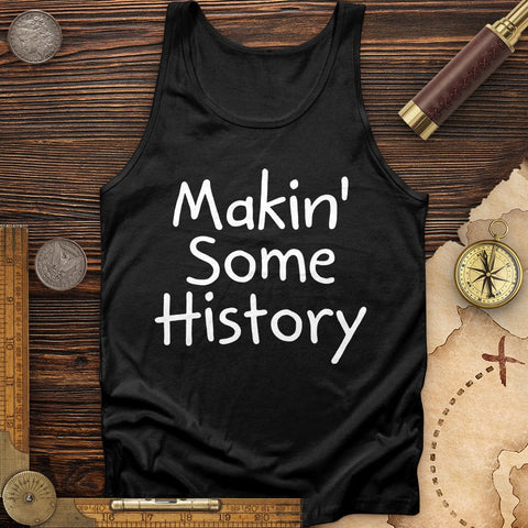 Makin' Some History Tank