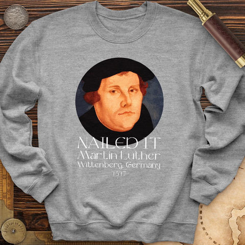 Martin Luther Nailed It Crewneck