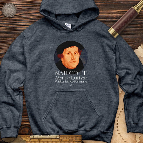 Martin Luther Nailed It Hoodie | HistoreeTees