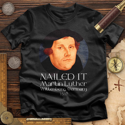 Martin Luther Nailed It T-Shirt Black / S