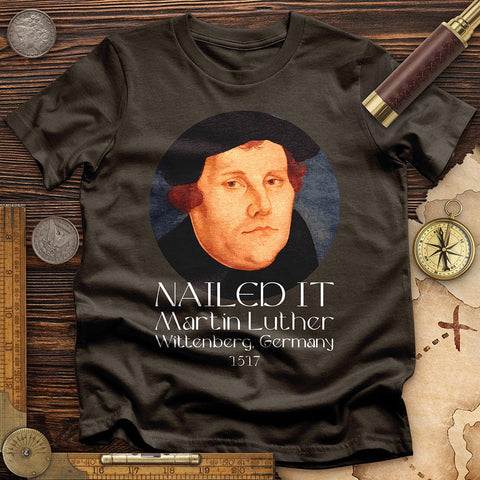 Martin Luther Nailed It T-Shirt Dark Chocolate / S