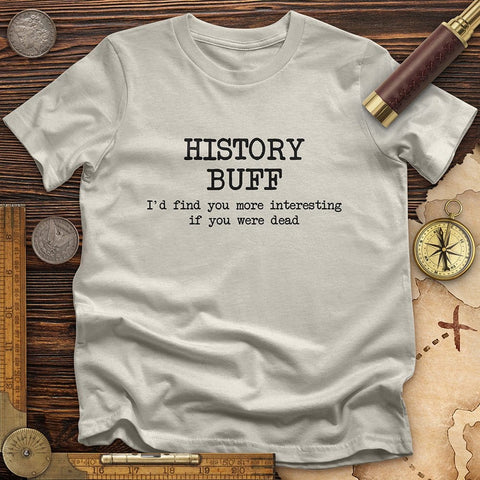 More Interesting If You Were Dead T-Shirt