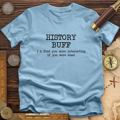 More Interesting If You Were Dead T-Shirt