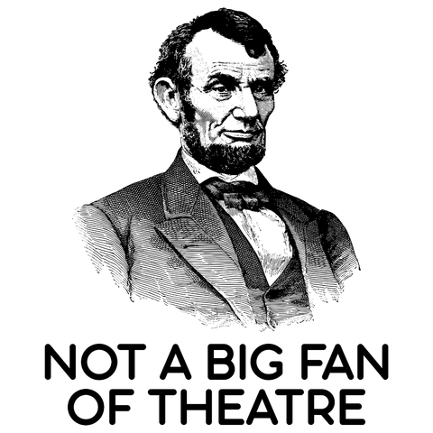 Not A Big Fan Of Theatre T-Shirt
