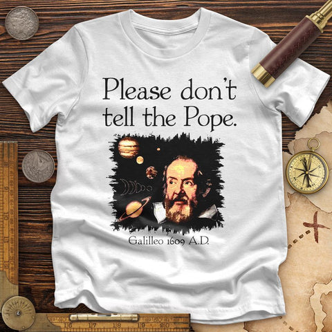 Please Don't Tell The Pope Premium Quality Tee