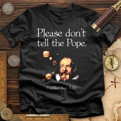 Please Dont Tell the Pope T- Shirt
