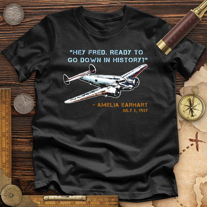 Ready To Go Down In History Premium Tee