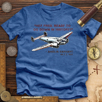 Ready To Go Down In History Premium Tee