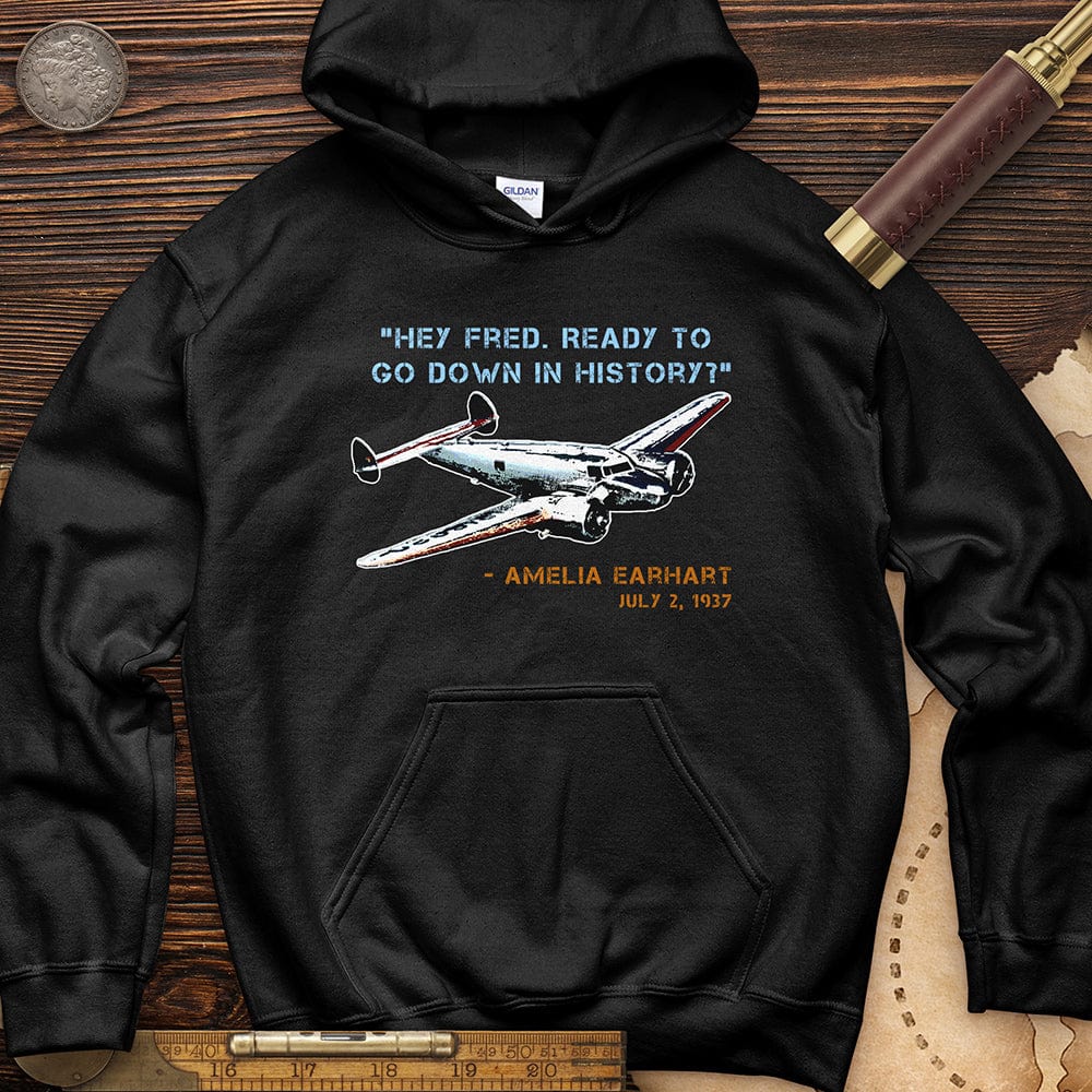 Ready To Go Down In History Hoodie