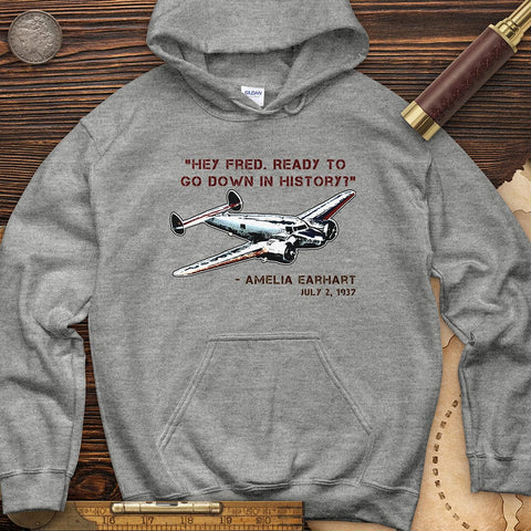 Ready To Go Down In History Hoodie