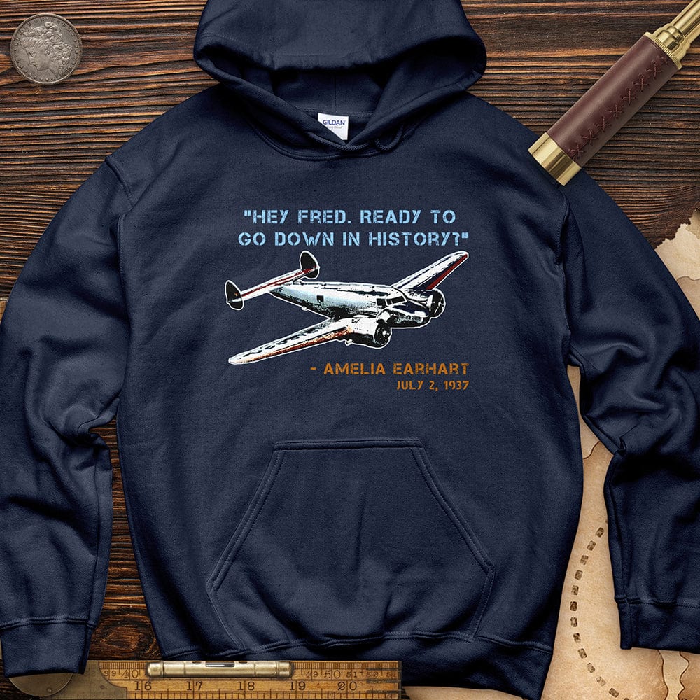 Ready To Go Down In History Hoodie
