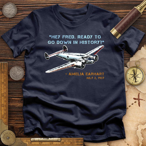 Ready To Go Down In History T- Shirt