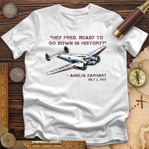 Ready To Go Down In History T-Shirt