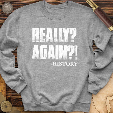 Really? Again? Crewneck