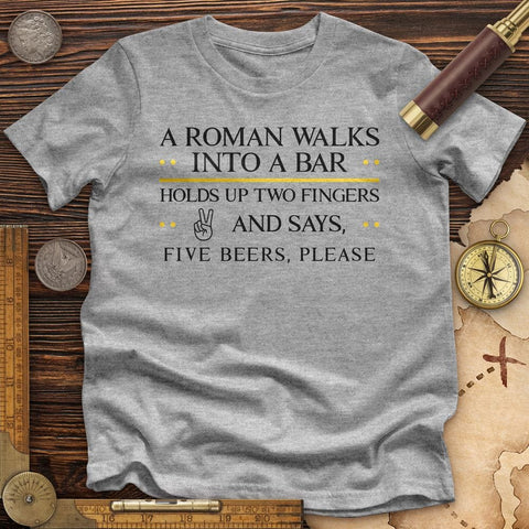 Roman Walks Into a Bar Premium Quality Tee