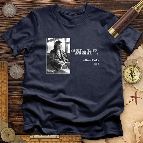 Rosa Parks "Nah" T-Shirt | HistoreeTees