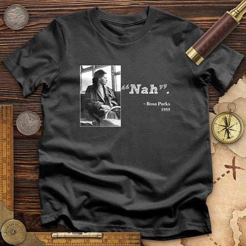 Rosa Parks "Nah" T-Shirt | HistoreeTees