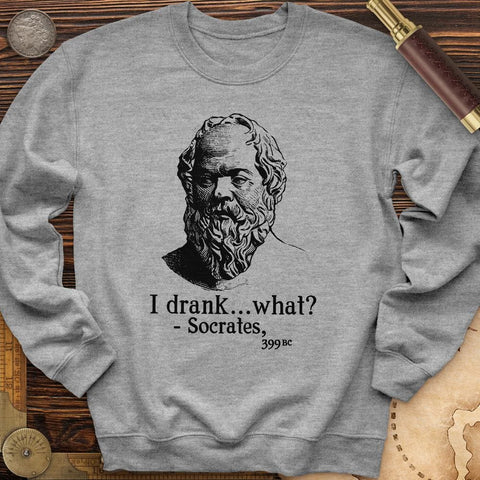 Socrates I Drank What Crewneck | HistoreeTees