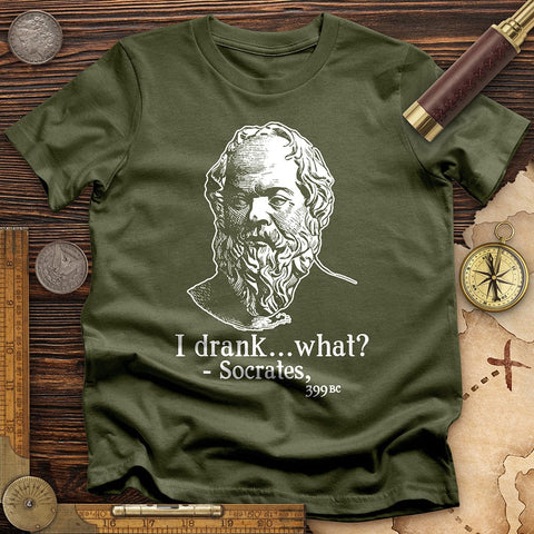 Socrates I Drank What T-Shirt Military Green / S
