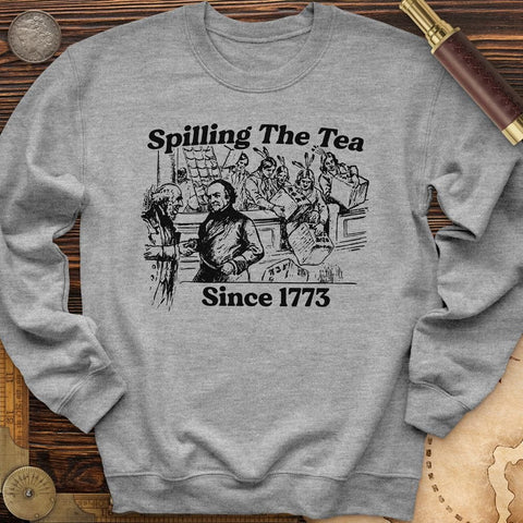 Spilling The Tea Since 1773 Crewneck
