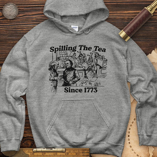 Spilling The Tea Since 1773 Hoodie