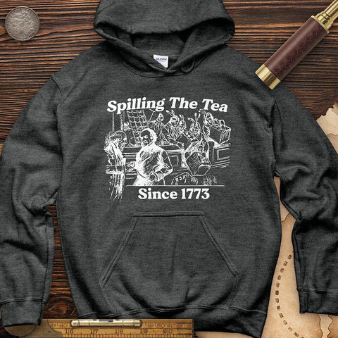 Spilling The Tea Since 1773 Hoodie