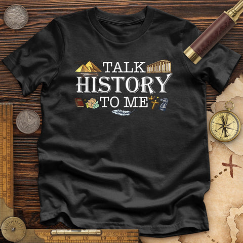 Talk History To Me High Quality Tee Black / S
