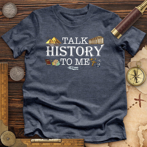 Talk History To Me Premium Quality Tee