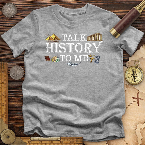 Talk History to Me T-Shirt