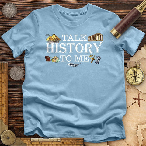 Talk History to Me T-Shirt