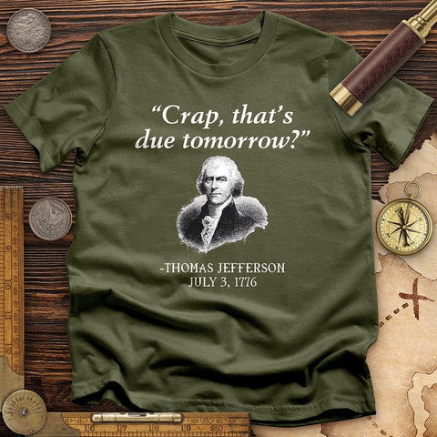 That's Due Tomorrow T-Shirt Military Green / S